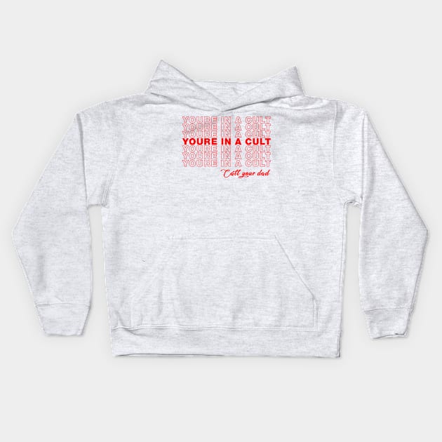 SSDGM Youre In A Cult Call Your Dad Murderino Kids Hoodie by CreativeShirt